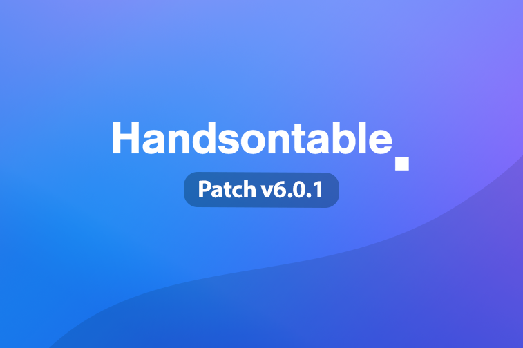 Handsontable 6.0.1 out now!