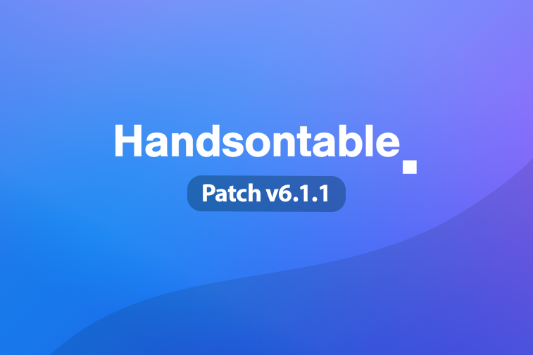 Handsontable 6.1.1 (patch) is now available