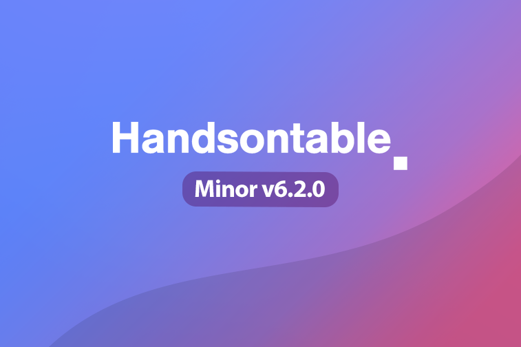 Handsontable 6.2.0 out now!