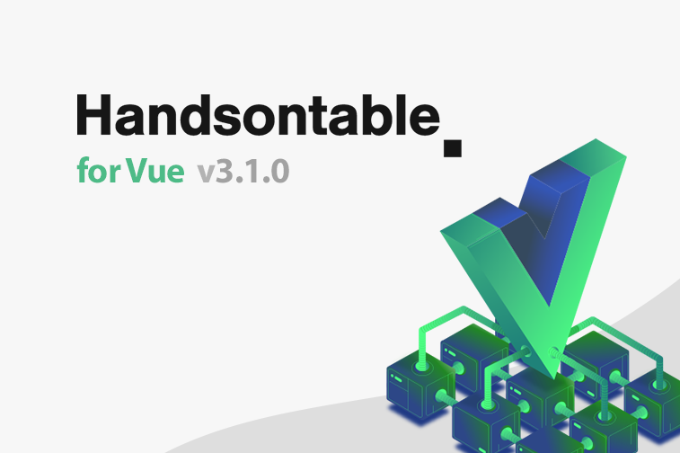 Handsontable for Vue is now 3.1.0