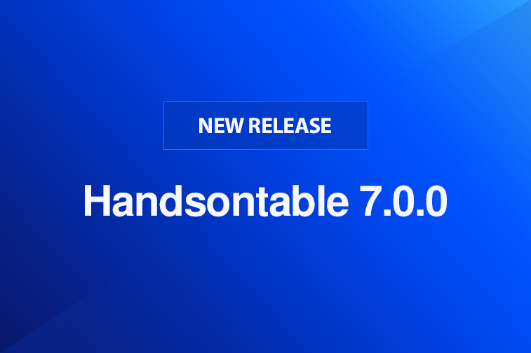 Handsontable 7.0.0 is here!