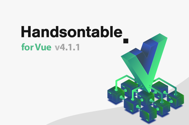 Handsontable for Vue is now 4.1.1